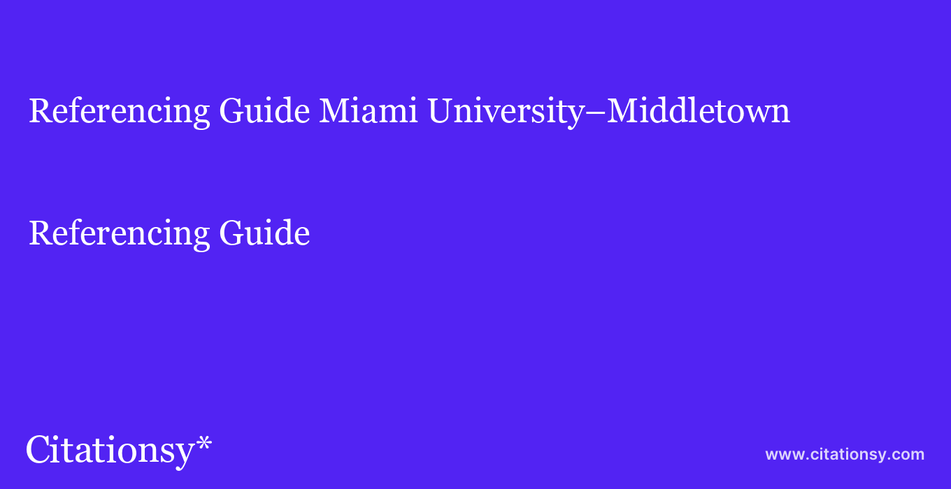 Referencing Guide: Miami University–Middletown